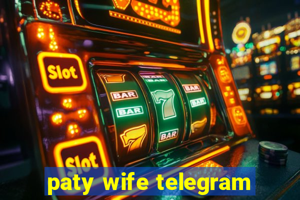 paty wife telegram